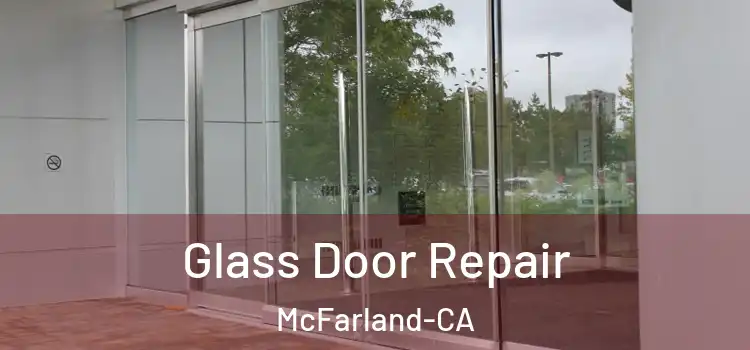  Glass Door Repair McFarland-CA
